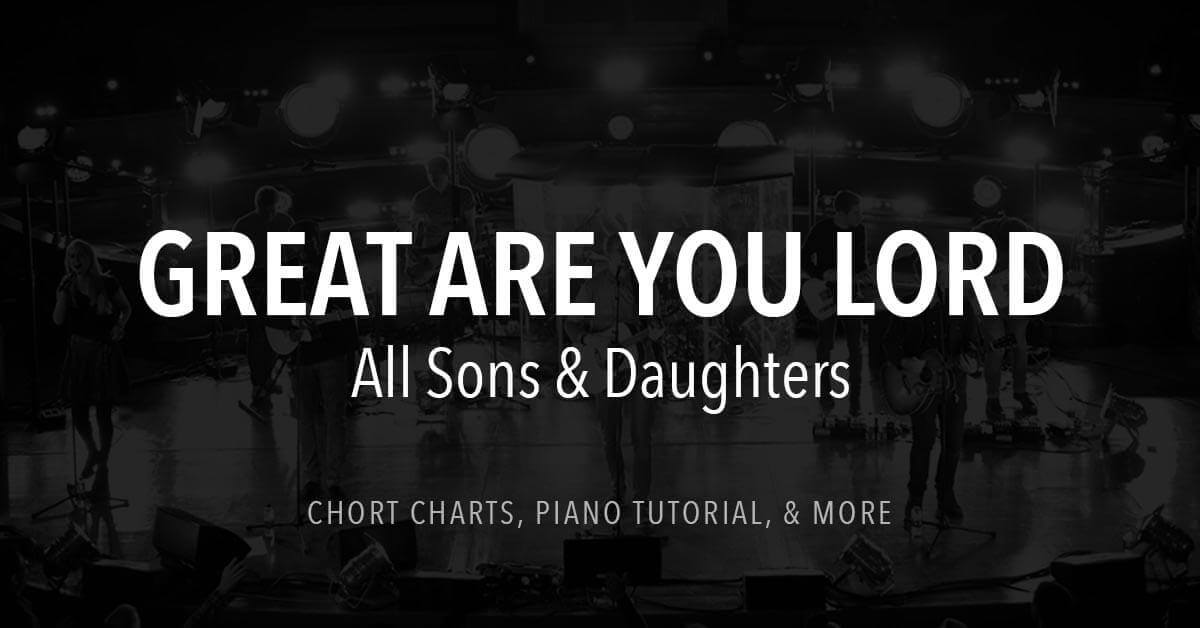 Great Are You Lord - Lyrics & Chords - All Sons & Daughters