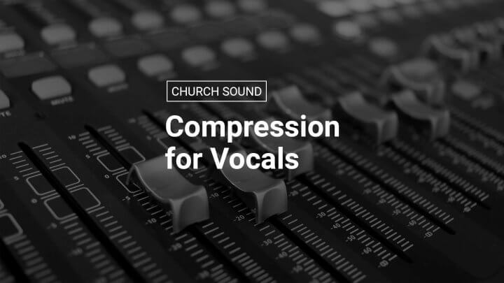 Compression for Vocals
