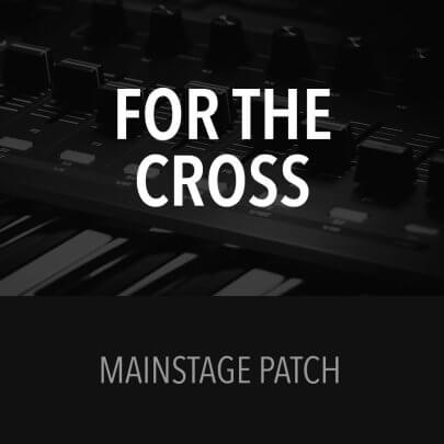 MainStage Patch - For the Cross - Bethel