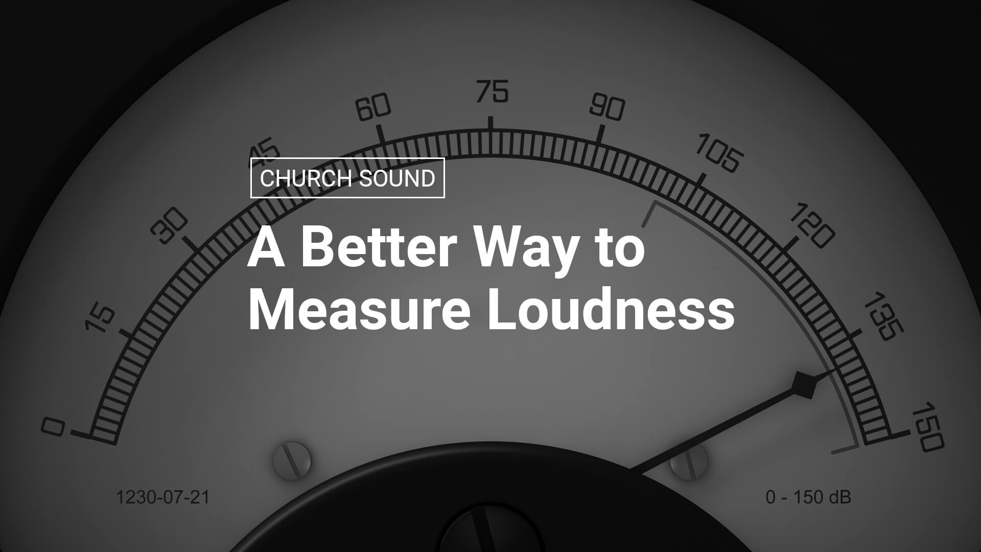 A Better Way to Measure Loudness