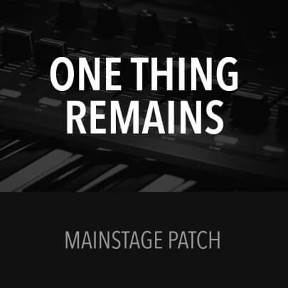 MainStage Patch - One Thing Remains - Jesus Culture