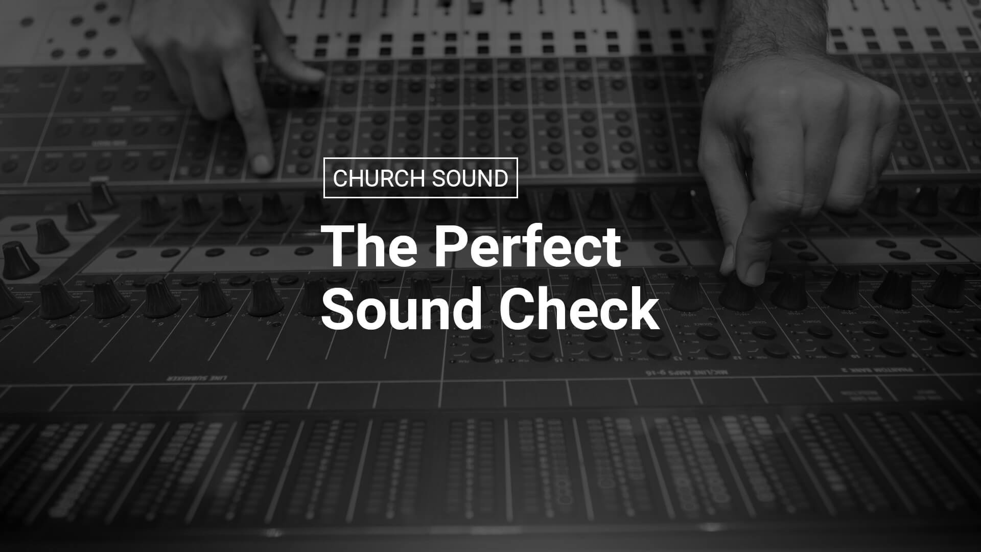 The Perfect Sound Check