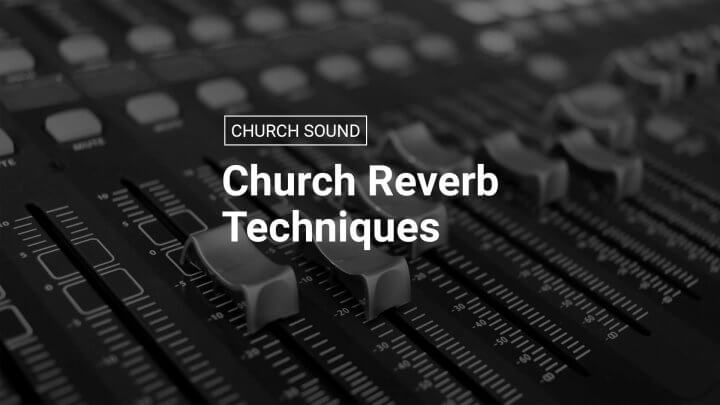 Church Reverb Techniques