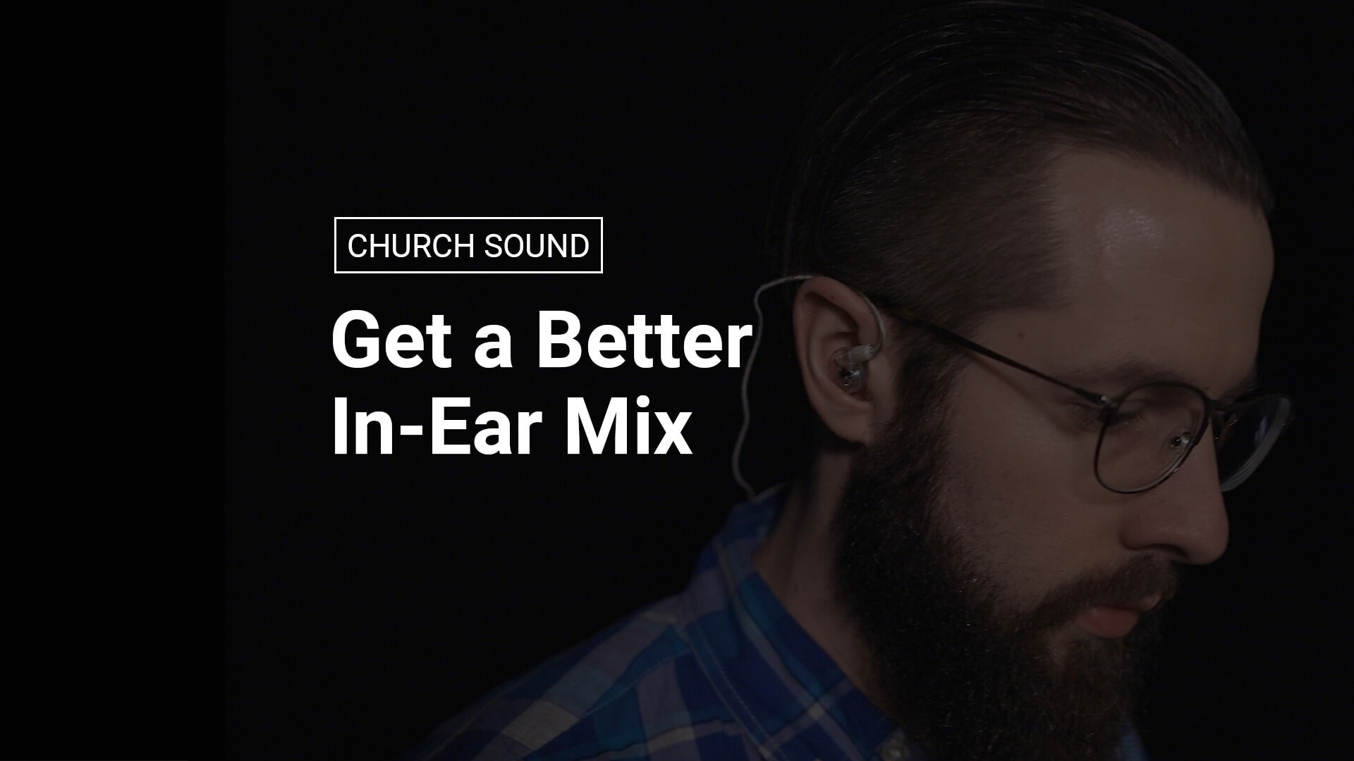 5 Tips for a Better In-Ear Mix
