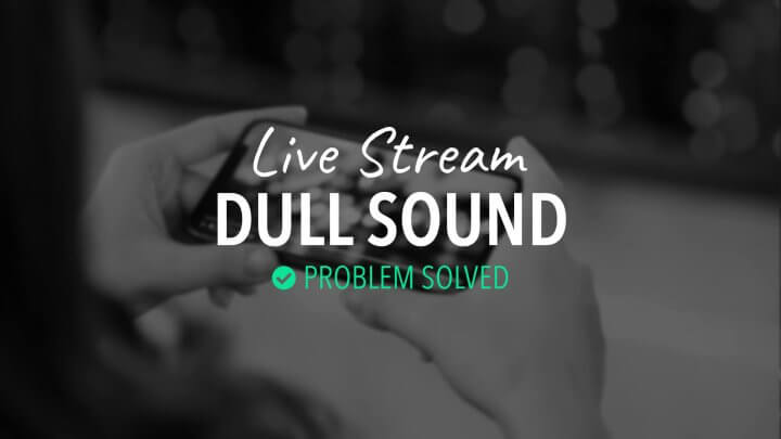 Solved: Live Stream Sounds Dull