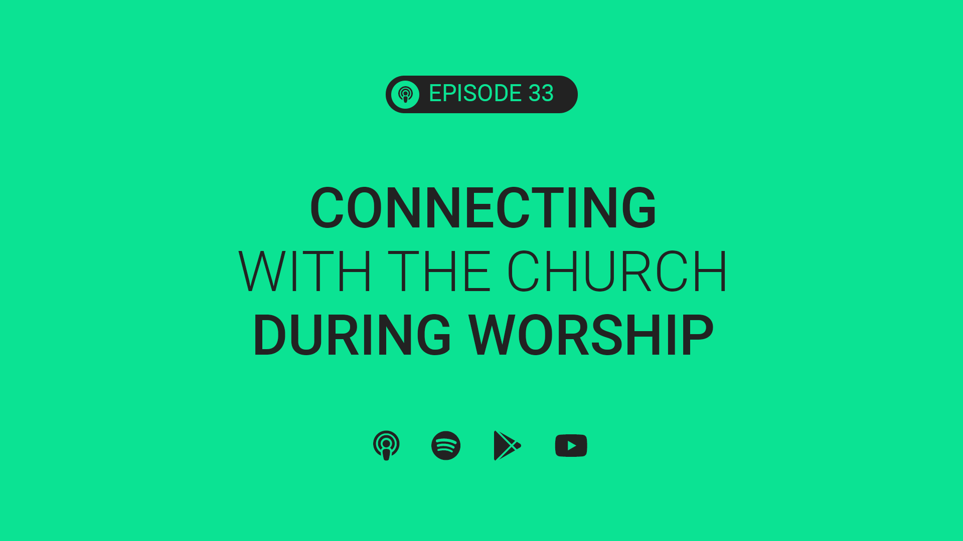 Connecting with the Church During Worship