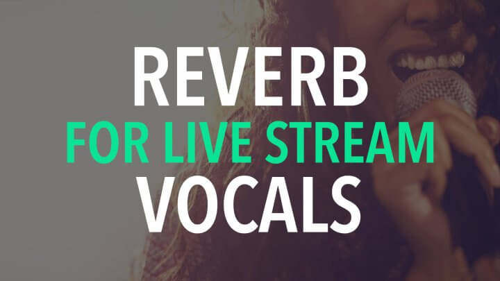 vocal reverb for live stream