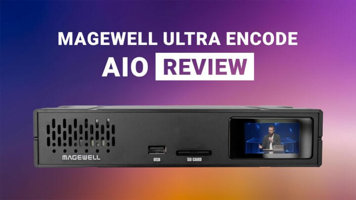 Magewell Ultra Encode AIO Review