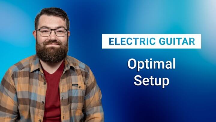 Optimal Electric Guitar Setup